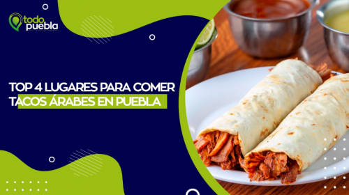 TP - Top 4 lugares para comer tacos árabes en Puebla - Puebla Blog en  Puebla 