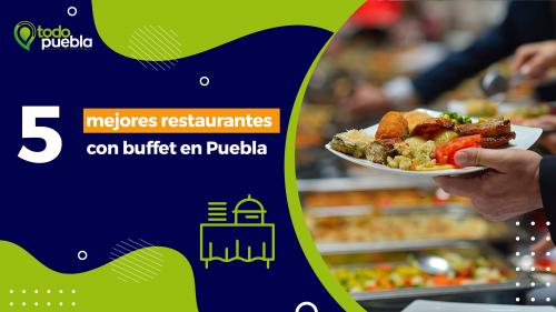TP - Los 5 mejores restaurantes con buffet en Puebla - Puebla Blog en Puebla  